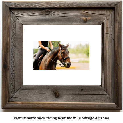 family horseback riding near me in El Mirage, Arizona